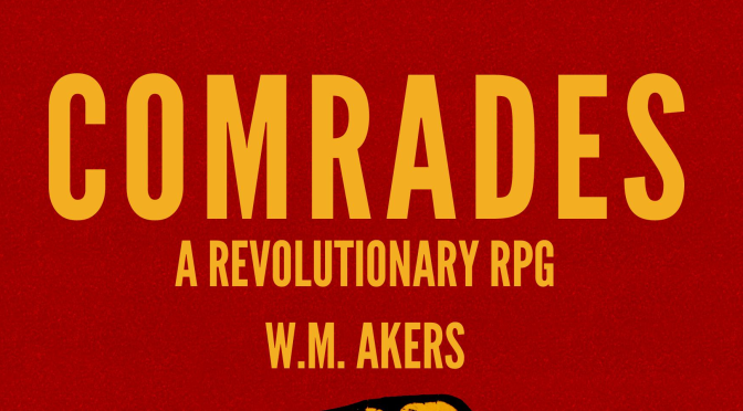 The Independents: Comrades: A Revolutionary RPG